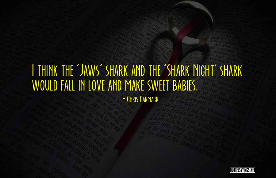 Love For Shark Quotes By Chris Carmack Love For Shark Quotes By Chris Carmack