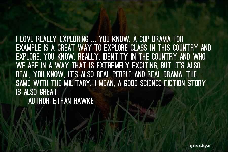 Love For The Country Quotes By Ethan Hawke