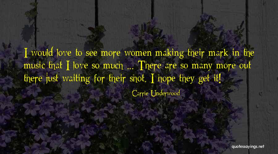 Love For Women Quotes By Carrie Underwood Love For Women Quotes By Carrie Underwood