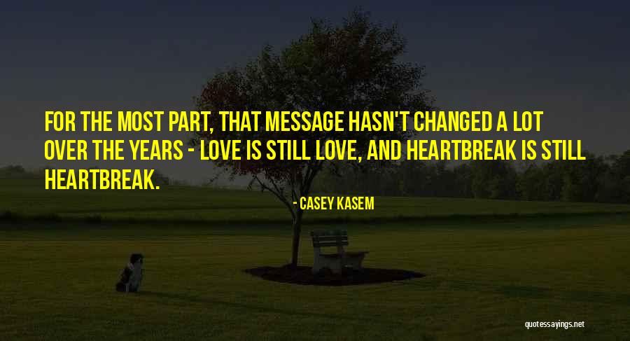 Love For Years Quotes By Casey Kasem