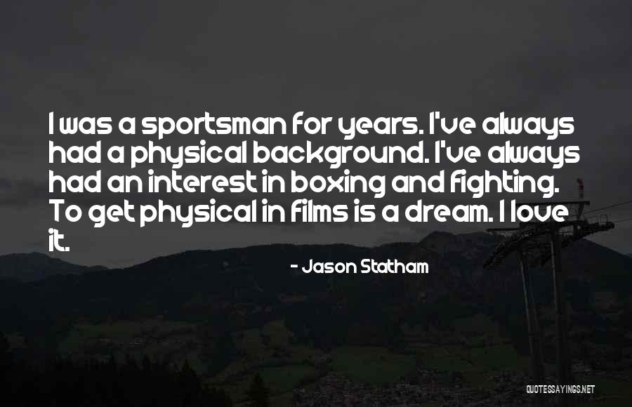 Love For Years Quotes By Jason Statham