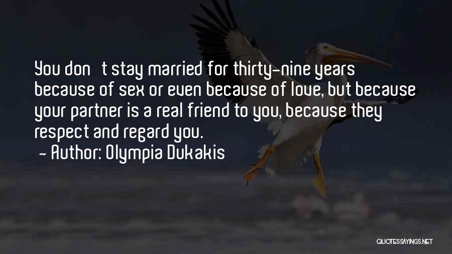 Love For Years Quotes By Olympia Dukakis