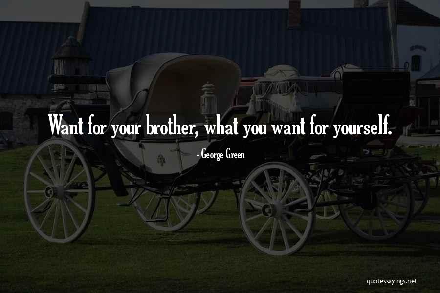 Love For Your Brother Quotes By George Green