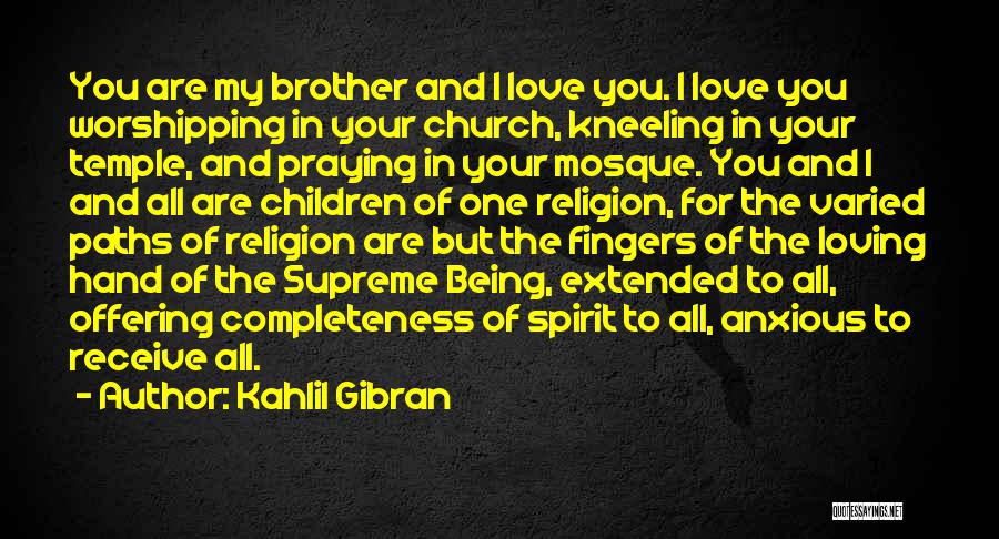 Love For Your Brother Quotes By Kahlil Gibran