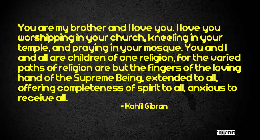 Love For Your Brother Quotes By Kahlil Gibran