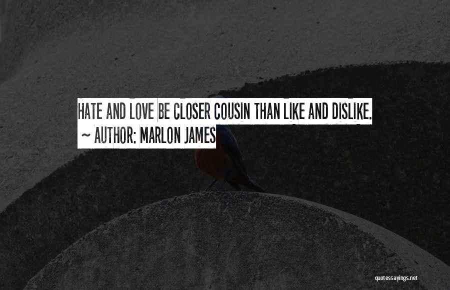 Love For Your Cousin Quotes By Marlon James