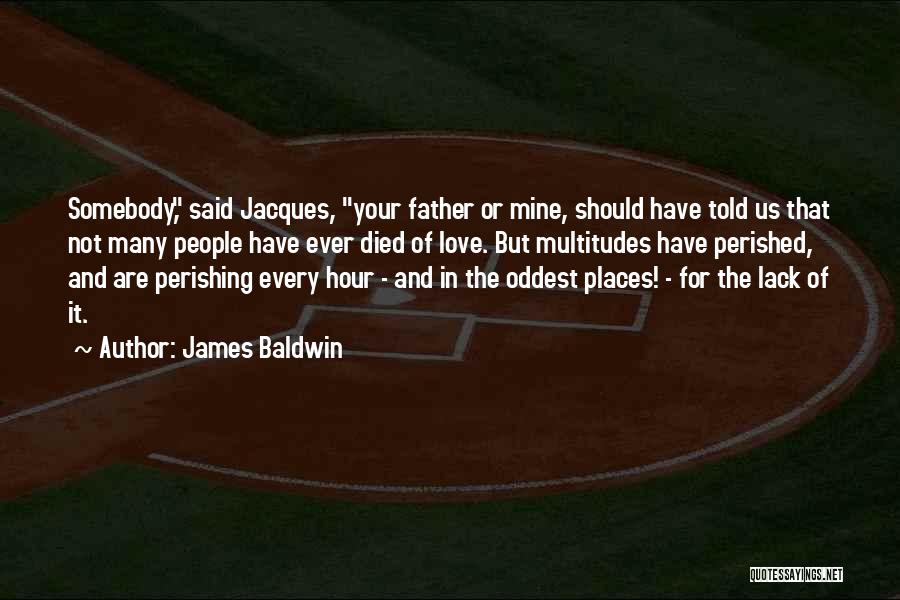 Love For Your Father Quotes By James Baldwin