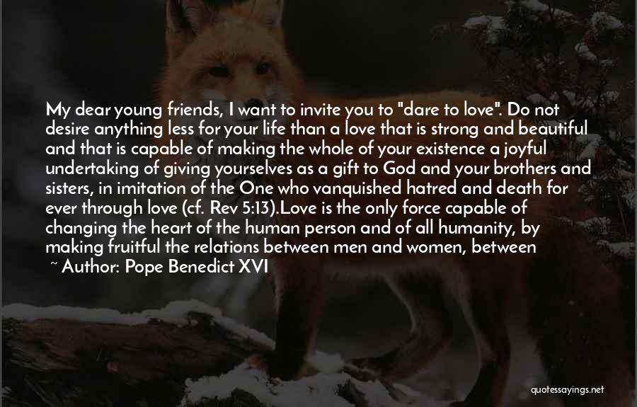 Love For Your Friends Quotes By Pope Benedict XVI