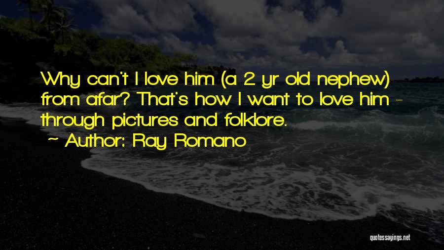 Love For Your Nephew Quotes By Ray Romano