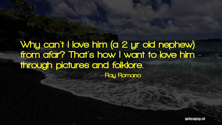 Love For Your Nephew Quotes By Ray Romano