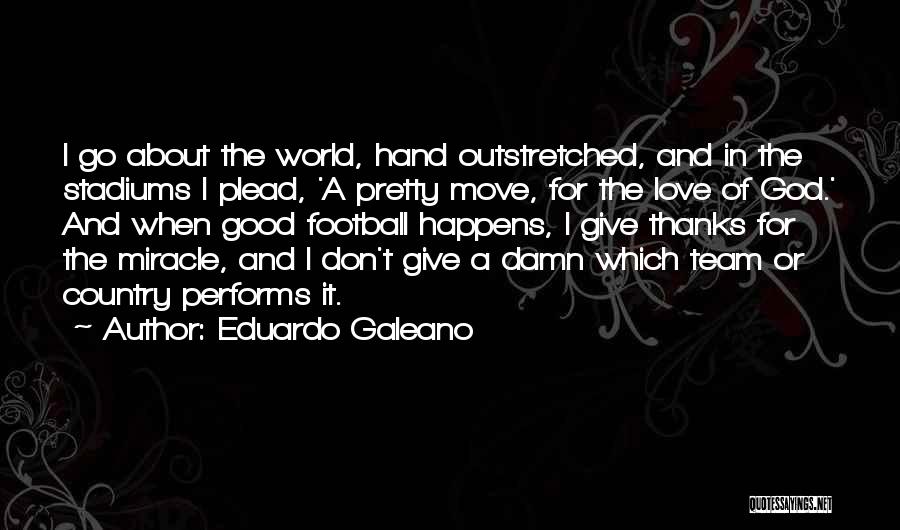 Love For Your Team Quotes By Eduardo Galeano