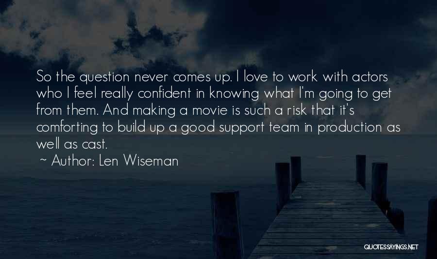 Love For Your Team Quotes By Len Wiseman