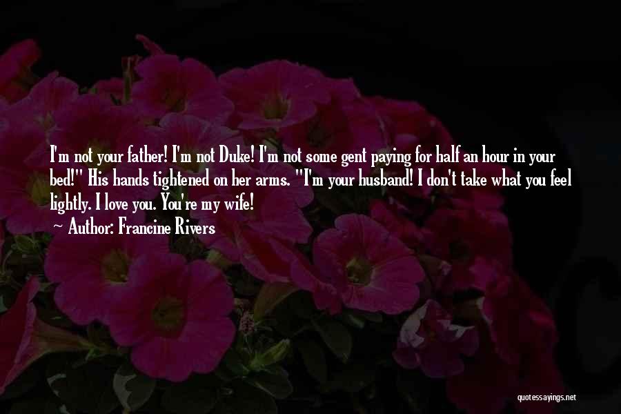 Love For Your Wife Quotes By Francine Rivers