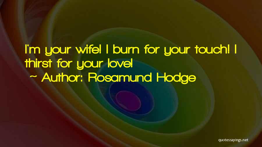Love For Your Wife Quotes By Rosamund Hodge