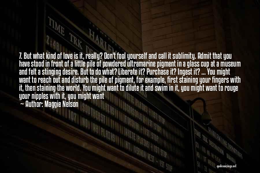 Love For Yourself Quotes By Maggie Nelson