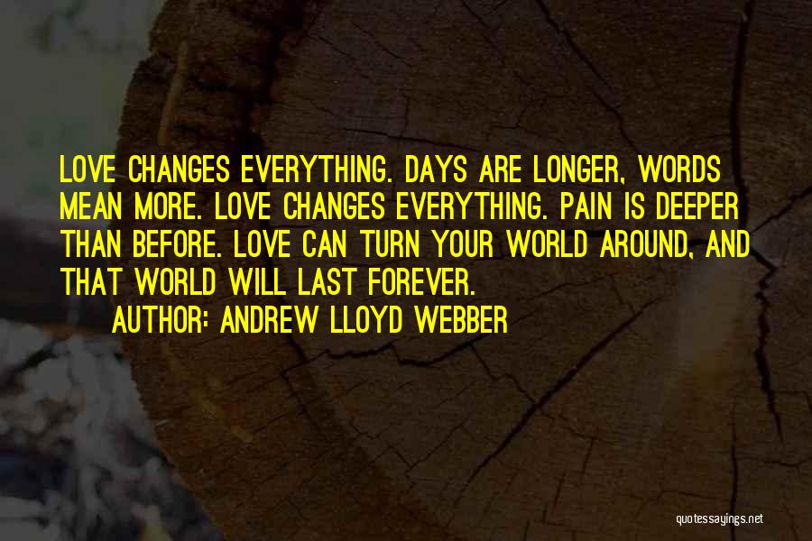 Love Forever Changes Quotes By Andrew Lloyd Webber