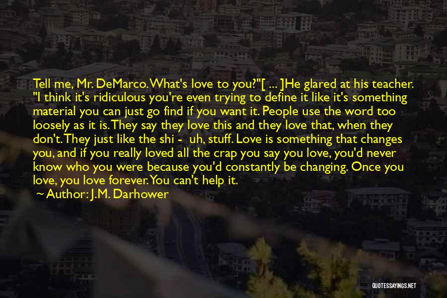 Love Forever Changes Quotes By J.M. Darhower