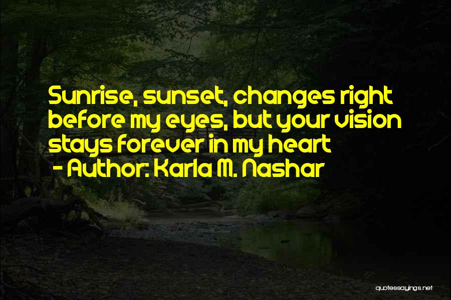 Love Forever Changes Quotes By Karla M. Nashar