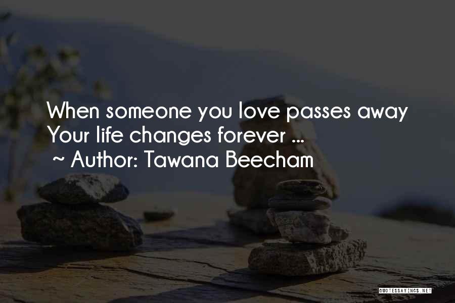 Love Forever Changes Quotes By Tawana Beecham