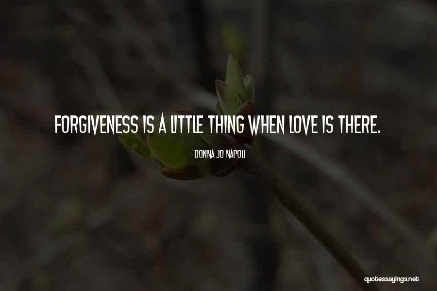 Love Forgiveness Quotes By Donna Jo Napoli Love Forgiveness Quotes By Donna Jo Napoli