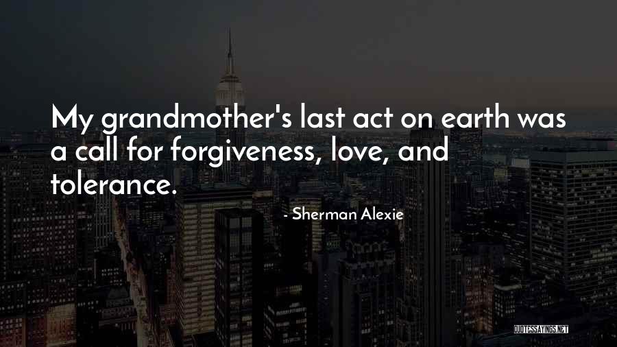 Love Forgiveness Quotes By Sherman Alexie Love Forgiveness Quotes By Sherman Alexie
