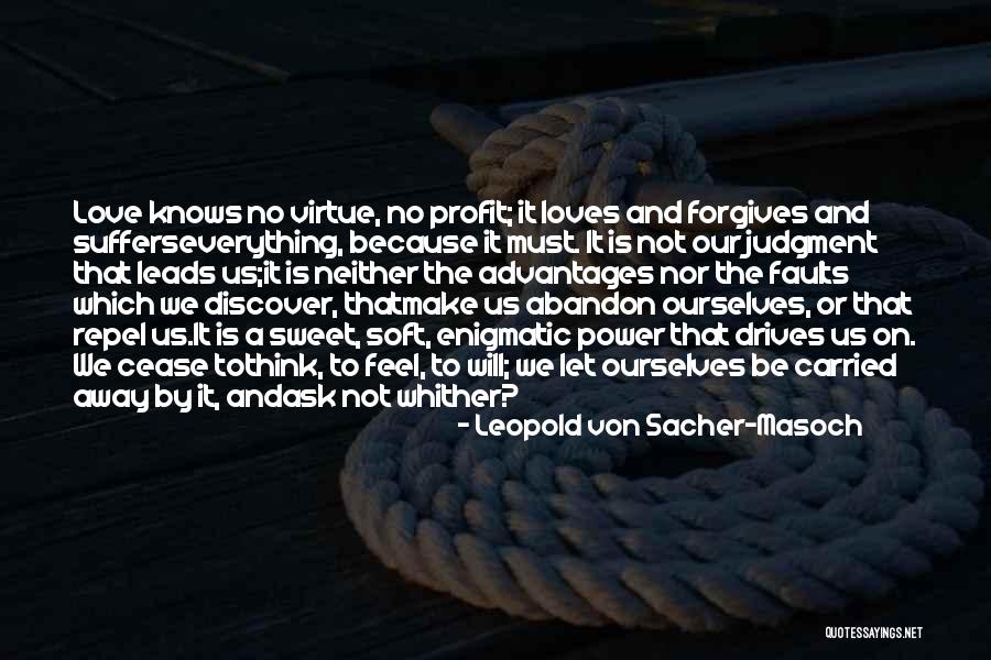 Love Forgives All Things Quotes By Leopold Von Sacher-Masoch Love Forgives All Things Quotes By Leopold Von Sacher-Masoch