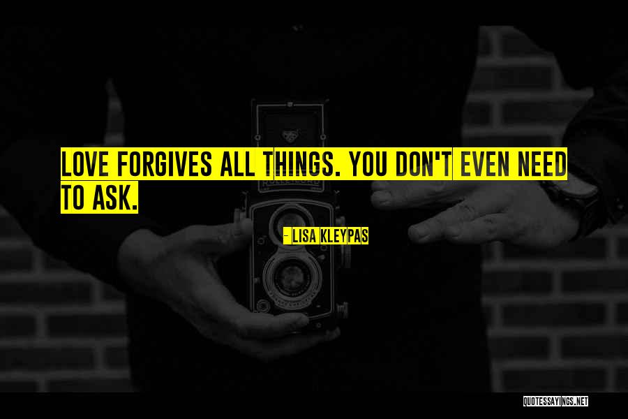 Love Forgives All Things Quotes By Lisa Kleypas