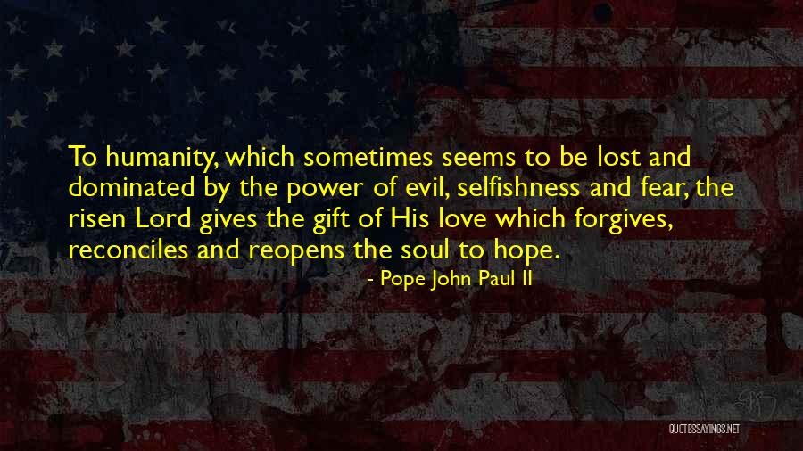 Love Forgives All Things Quotes By Pope John Paul II Love Forgives All Things Quotes By Pope John Paul II