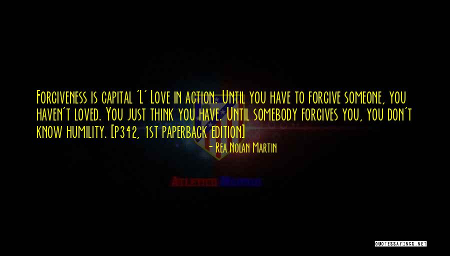 Love Forgives All Things Quotes By Rea Nolan Martin Love Forgives All Things Quotes By Rea Nolan Martin