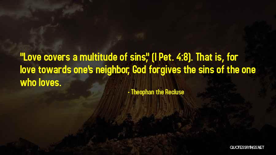 Love Forgives All Things Quotes By Theophan The Recluse Love Forgives All Things Quotes By Theophan The Recluse