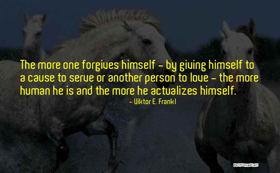 Love Forgives All Things Quotes By Viktor E. Frankl