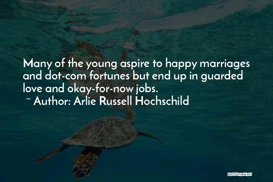 Love Fortunes Quotes By Arlie Russell Hochschild