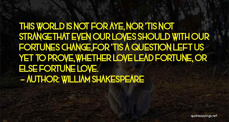 Love Fortunes Quotes By William Shakespeare