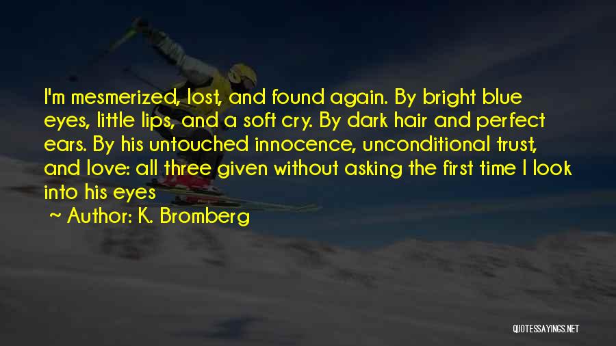 Love Found Again Quotes By K. Bromberg