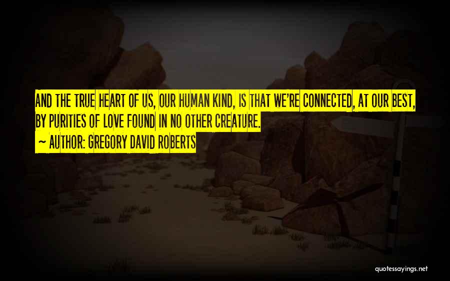 Love Found Us Quotes By Gregory David Roberts