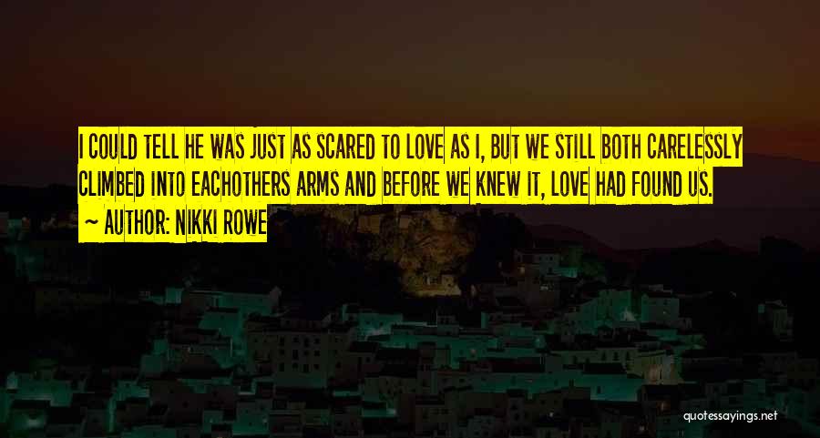 Love Found Us Quotes By Nikki Rowe