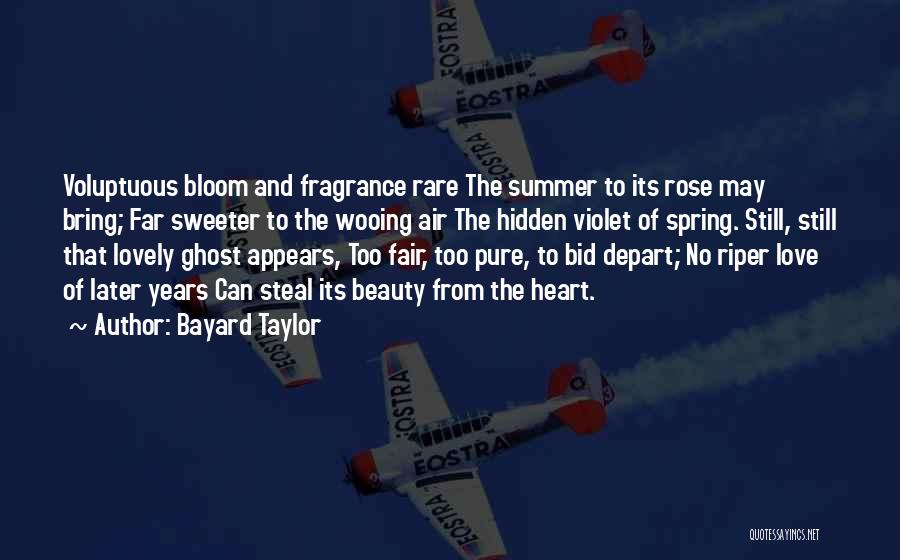 Love Fragrance Quotes By Bayard Taylor