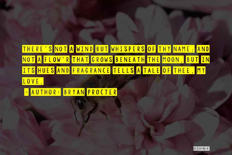 Love Fragrance Quotes By Bryan Procter