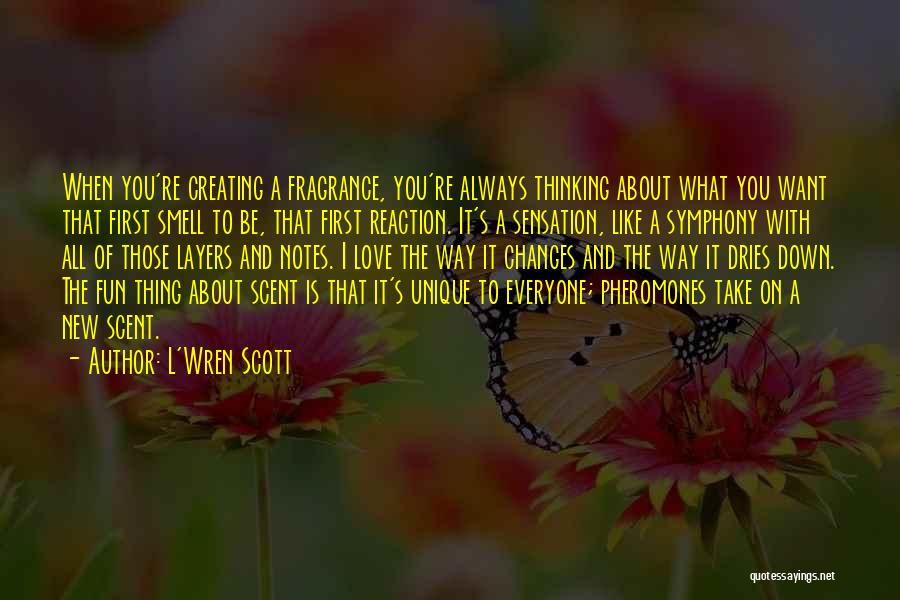 Love Fragrance Quotes By L'Wren Scott