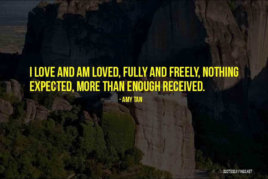 Love Freely Quotes By Amy Tan