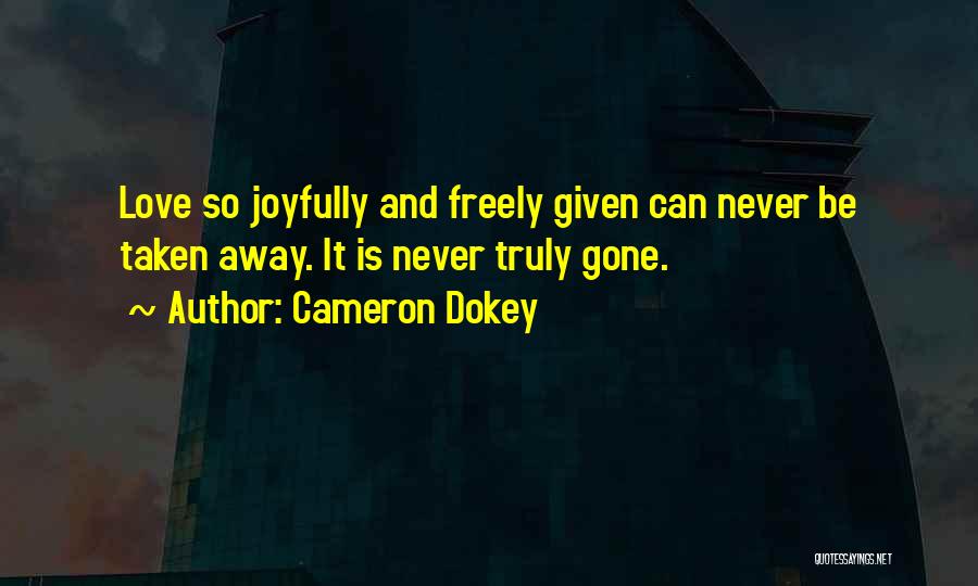 Love Freely Quotes By Cameron Dokey