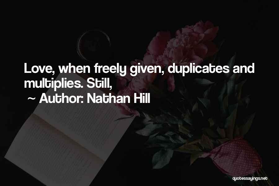 Love Freely Quotes By Nathan Hill Love Freely Quotes By Nathan Hill