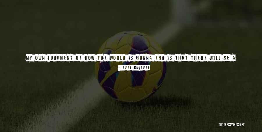 Love Frequency Quotes By Evel Knievel Love Frequency Quotes By Evel Knievel