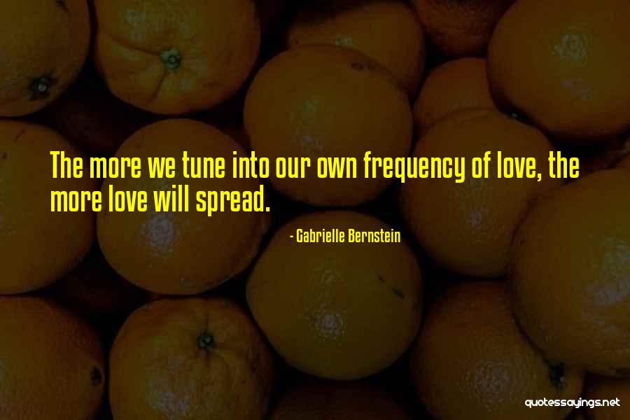 Love Frequency Quotes By Gabrielle Bernstein Love Frequency Quotes By Gabrielle Bernstein