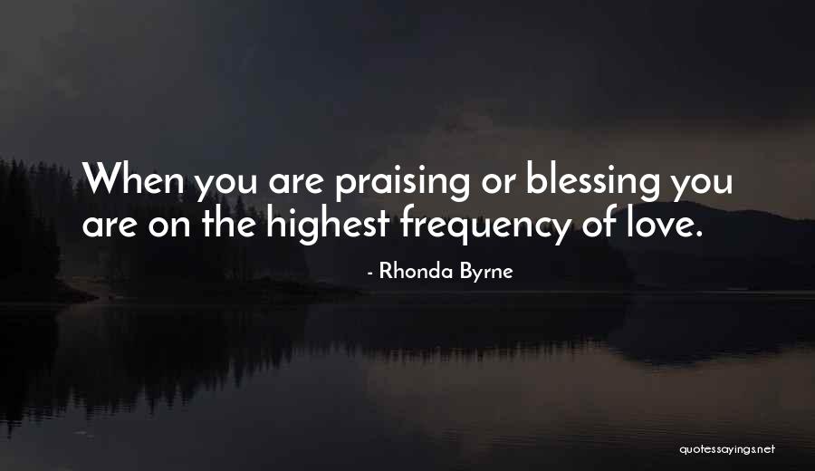 Love Frequency Quotes By Rhonda Byrne Love Frequency Quotes By Rhonda Byrne