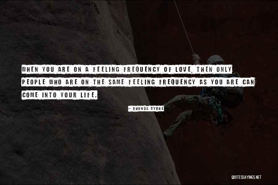 Love Frequency Quotes By Rhonda Byrne Love Frequency Quotes By Rhonda Byrne