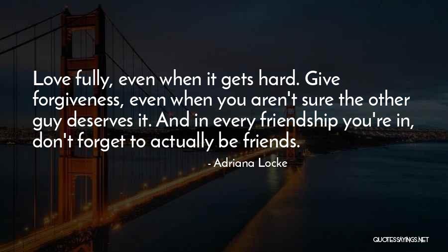 Love Friendship And Forgiveness Quotes By Adriana Locke