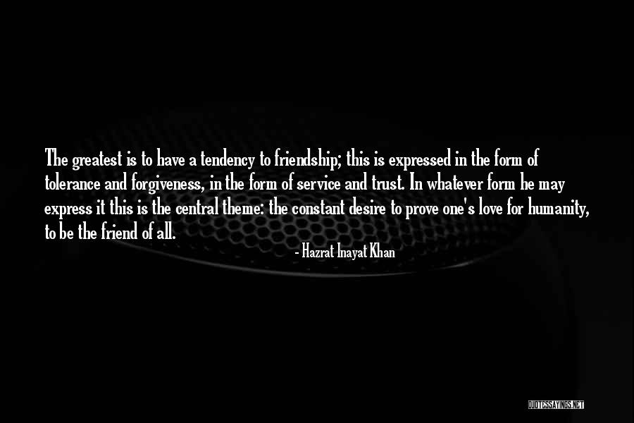 Love Friendship And Forgiveness Quotes By Hazrat Inayat Khan Love Friendship And Forgiveness Quotes By Hazrat Inayat Khan