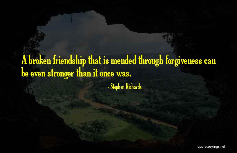 Love Friendship And Forgiveness Quotes By Stephen Richards