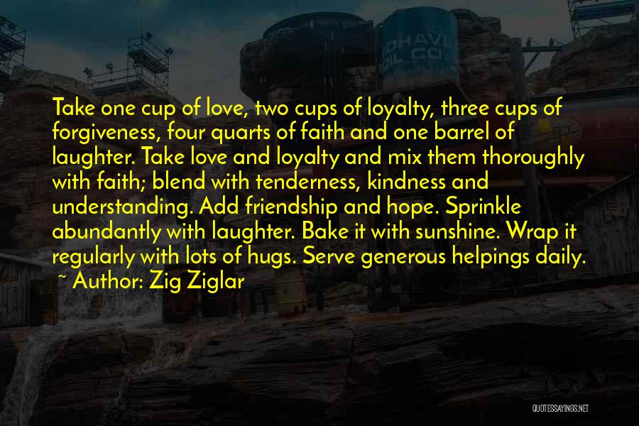 Love Friendship And Forgiveness Quotes By Zig Ziglar